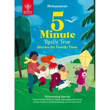 Britannica's 5-Minute Really True Stories for Family Time: 30 Amazing Stories: Featuring Baby Dinosaurs, Helpful Dogs, Playground Science, Family Reun