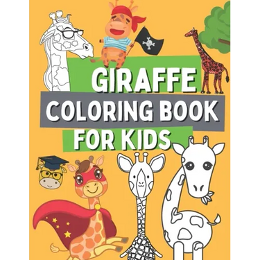 Giraffe Coloring Book For Kids: Wild Safari Animal Coloring Pages For Toddlers with Dancing with a Giraffe In The Plane, On a Bicycle, On a Rocking Ho