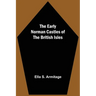 The Early Norman Castles of the British Isles