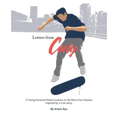 Letters from Cody: A Young Fentanyl Victim's Letters to His Mom from Heaven