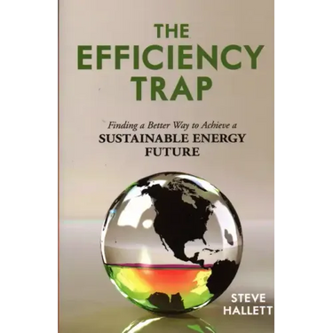 The Efficiency Trap: Finding a Better Way to Achieve a Sustainable Energy Future