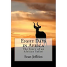 Eight Days in Africa: The Story of an African Safari
