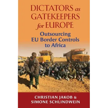 Dictators as Gatekeepers for Europe: Outsourcing Eu Border Controls to Africa