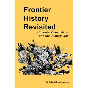 Frontier History Revisited: Queensland and the 'History War'