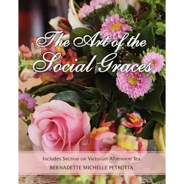 The Art of the Social Graces: Includes Section on Victorian Afternoon Tea
