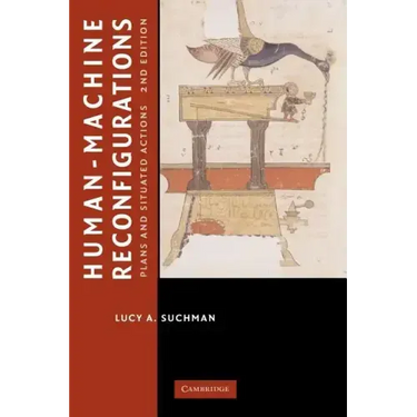 Human-Machine Reconfigurations: Plans and Situated Actions
