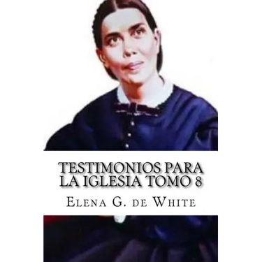 Testimonios Para la Iglesia Tomo 8