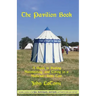 The Pavilion Book: A Guide to Buying, Maintaining, and Living in a Medieval-Style Tent