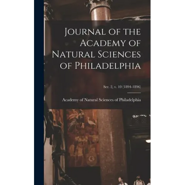 Journal of the Academy of Natural Sciences of Philadelphia; ser. 2, v. 10 (1894-1896)