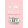 Defining Wealth for Women: (n.) Peace, Purpose, and Plenty of Cash!