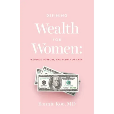 Defining Wealth for Women: (n.) Peace, Purpose, and Plenty of Cash!