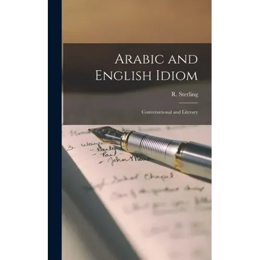 Arabic and English Idiom: Conversational and Literary