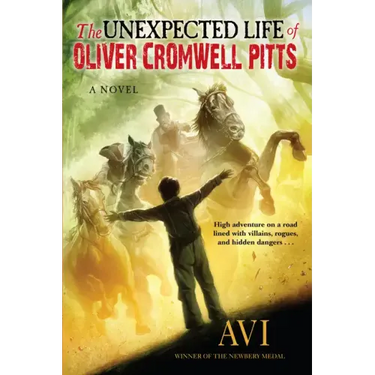 Unexpected Life of Oliver Cromwell Pitts: Being an Absolutely Accurate Autobiographical Account of My Follies, Fortune, and Fate