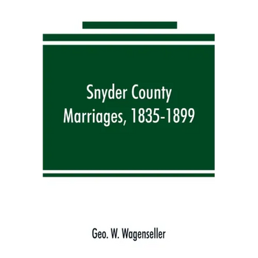 Snyder county marriages, 1835-1899