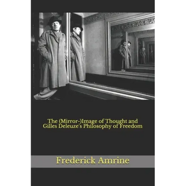 The (Mirror-)Image of Thought and Gilles Deleuze's Philosophy of Freedom
