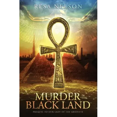 Murder in the Black Land: Prequel to Our Lady of the Absolute
