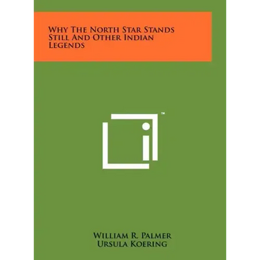 Why The North Star Stands Still And Other Indian Legends
