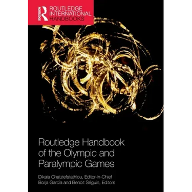 Routledge Handbook of the Olympic and Paralympic Games