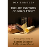 The Life and Times of Bob Cratchit: A Background Story to Charles Dickens' A Christmas Carol