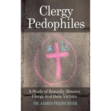 Clergy Pedophiles: A Study of Sexually Abusive Clergy and their Victims