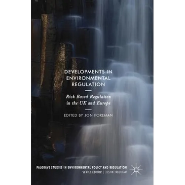 Developments in Environmental Regulation: Risk Based Regulation in the UK and Europe