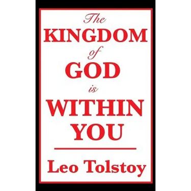 The Kingdom of God Is Within You: A Classic Work on Christian Nonviolence