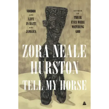 Tell My Horse: Voodoo and Life in Haiti and Jamaica