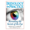 Iridology in Practice: Revealing the Secrets of the Eye