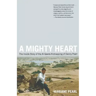 A Mighty Heart: The Inside Story of the Al Qaeda Kidnapping of Danny Pearl