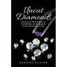 Uncut Diamonds: Why You're Not "Worth the Wait" . . . Yet The Single Women's Guide Through the Process of Becoming Truly Priceless