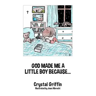 God Made Me a Little Boy Because...