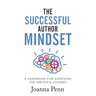The Successful Author Mindset: A Handbook for Surviving the Writer's Journey