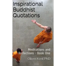 Inspirational Buddhist Quotations: Meditations and Reflections - Book One