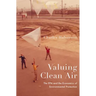 Valuing Clean Air: The EPA and the Economics of Environmental Protection