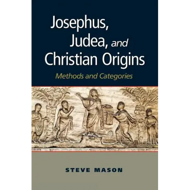 Josephus, Judea, and Christian Origins: Methods and Categories