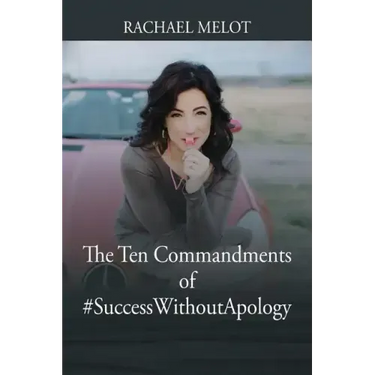 The Ten Commandments of #SuccessWithoutApology