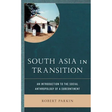 South Asia in Transition: An Introduction to the Social Anthropology of a Subcontinent