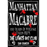 Manhattan Macabre: 200 Years of Strange Tales From The Lights Out Club