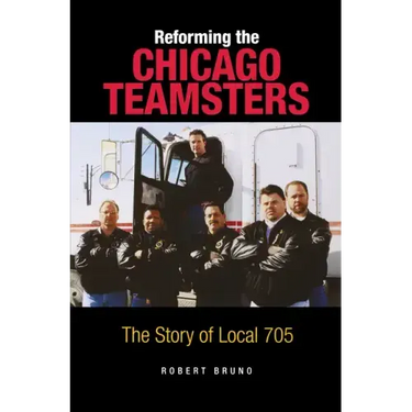 Reforming the Chicago Teamsters: The Story of Local 705
