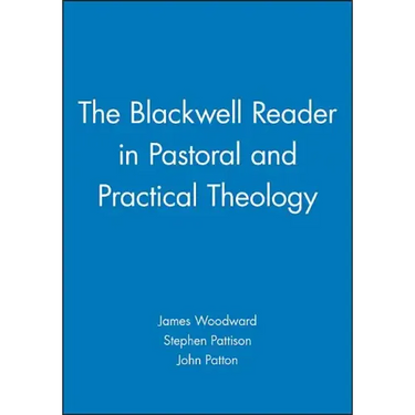 The Blackwell Reader in Pastoral and Practical Theology