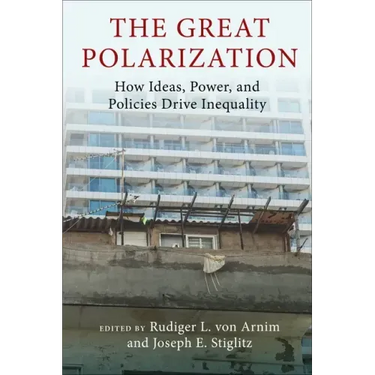 The Great Polarization: How Ideas, Power, and Policies Drive Inequality