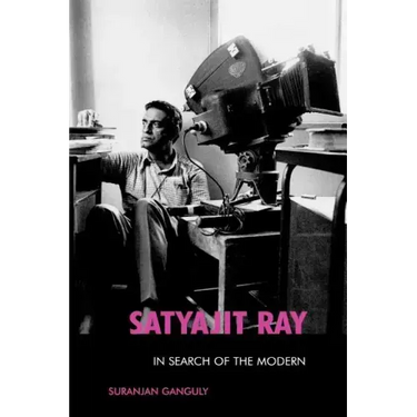 Satyajit Ray: In Search of the Modern