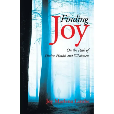 Finding Joy: On the Path of Divine Health and Wholeness