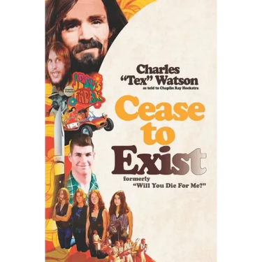 Cease To Exist: The firsthand account of the journey to becoming a killer for Charles Manson