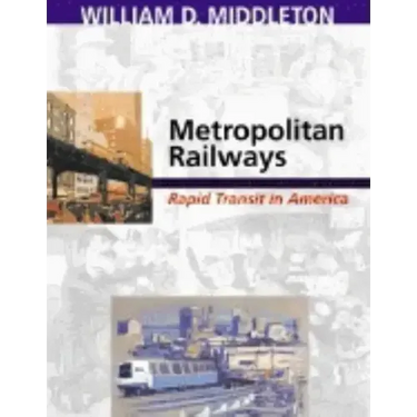 Metropolitan Railways: Rapid Transit in America