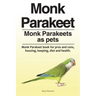 Monk Parakeet. Monk Parakeets as pets. Monk Parakeet book for pros and cons, housing, keeping, diet and health.