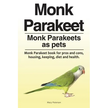 Monk Parakeet. Monk Parakeets as pets. Monk Parakeet book for pros and cons, housing, keeping, diet and health.