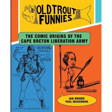 Old Trout Funnies: The Comic Origins of the Cape Breton Liberation Army