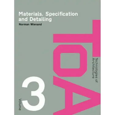 Materials, Specification and Detailing: Foundations of Building Design