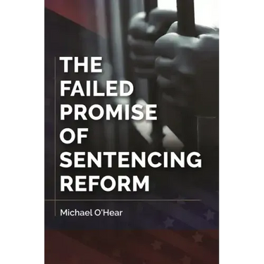 The Failed Promise of Sentencing Reform